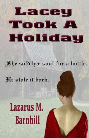 Lacey Took a Holiday: The Extraordinary Career of Ed and Lorraine Warren de Barnhill, Lazarus M.