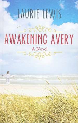 Awakening Avery de Laurie Lewis