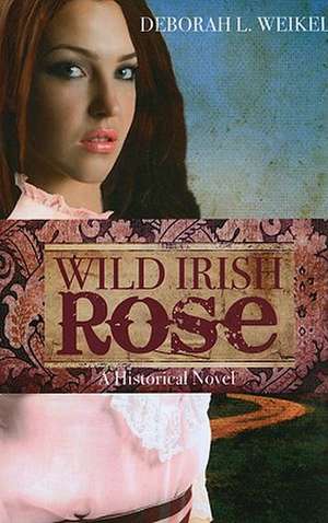 Wild Irish Rose de Deborah Weikel