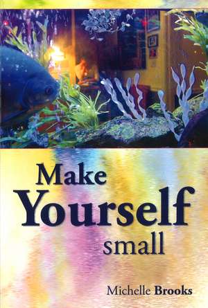 Make Yourself Small de Michelle Brooks