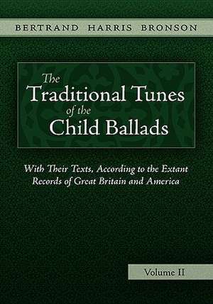 The Traditional Tunes of the Child Ballads, Vol 2 de Bertrand Harris Bronson