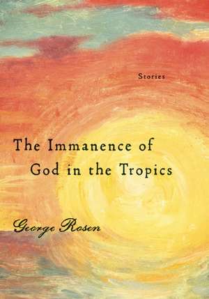 The Immanence of God in the Tropics de George Rosen