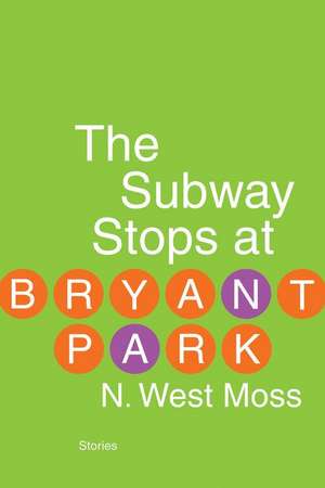 The Subway Stops at Bryant Park de N West Moss