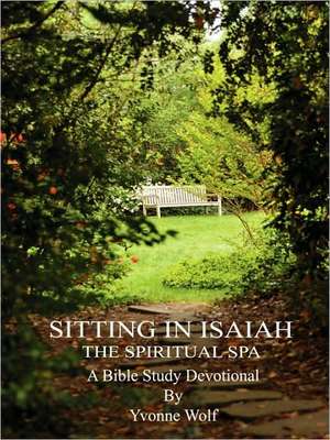 Sitting in Isaiah: The Spiritual Spa de Wolf Yvonne