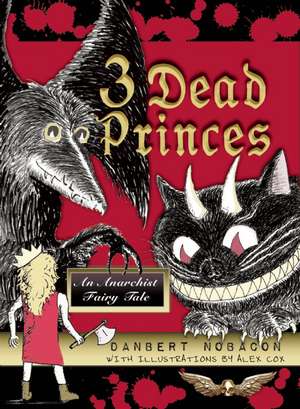 3 Dead Princes: An Anarchist Fairy Tale de Danbert Nobacon