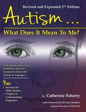 Autism: A Workbook Explaining Self Awareness and Life Lessons to the Child or Youth with High Functioning Autism or Asperger de Catherine Faherty