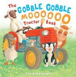 The Gobble Gobble Moooooo Tractor Book de Jez Alborough