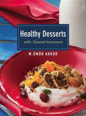 Healthy Desserts de Omur Akkor