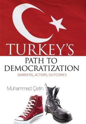 Turkeys Path to Democratization: Barriers, Actors, Outcomes de Muhammed etin