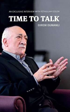 Time to Talk: An Exclusive Interview with Fethullah Geulen de Fethullah Geulen