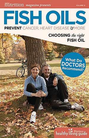 Fish Oils: Prevent Cancer, Heart Disease & More de Stephen Coles