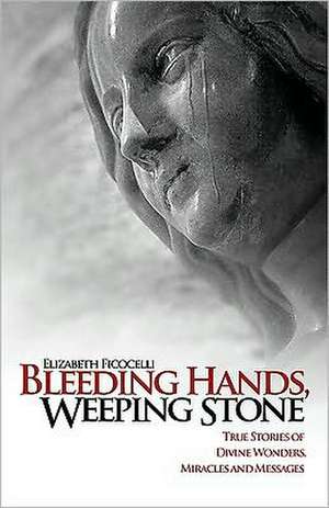 Bleeding Hands, Weeping Stone de Elizabeth Ficocelli