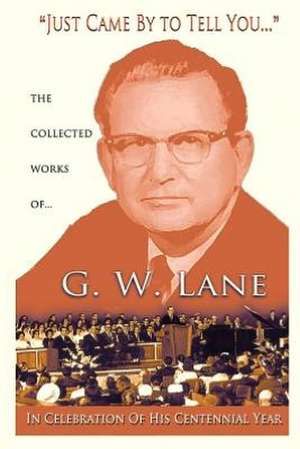 Just Came by to Tell You...: Practical Wisdom to Live a Calm & Satisfying Life de G. W. Lane