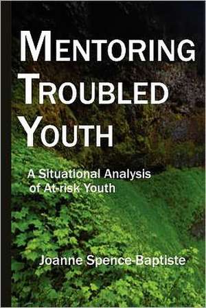 Mentoring Troubled Youth de Joanne Spence-Baptiste