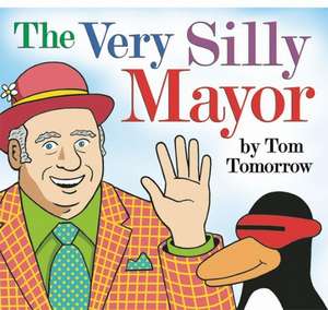 The Very Silly Mayor de Tom Tomorrow