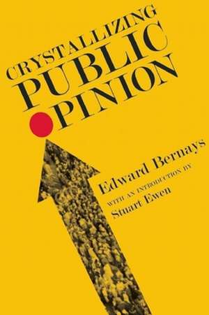 Crystallizing Public Opinion de Edward Bernays