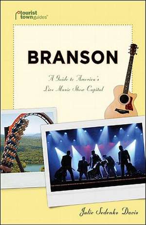 Branson: A Guide to America's Live Music Show Capital de Julie Sedenko Davis