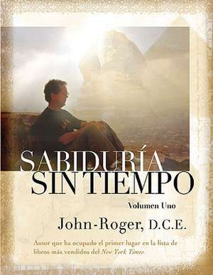 Sabiduria Sin Tiempo, Volumen Uno = Timeless Wisdom, Volume One de John Roger