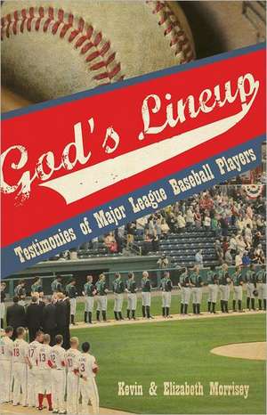 God's Lineup!: Testimonies of Major League Baseball Players de Kevin Morrisey