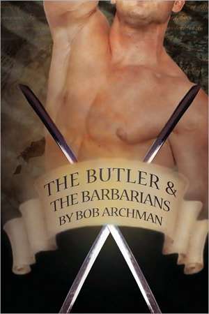 Butler & the Barbarians de Bob Archman