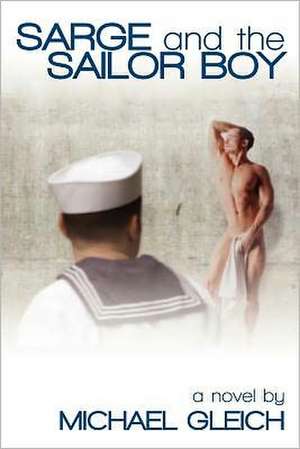 Sarge and the Sailor Boy de Michael Gleich