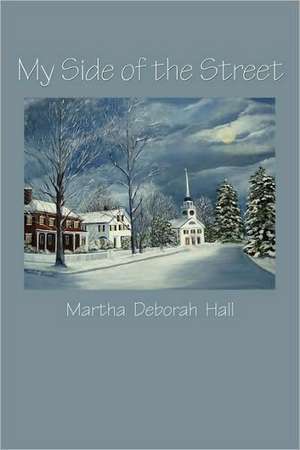 My Side of the Street de Martha Deborah Hall