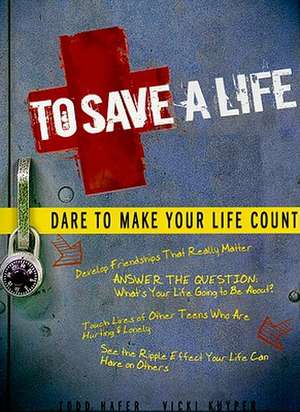 To Save a Life: Dare to Make Your Life Count de Todd Hafer