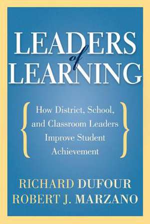 Leaders of Learning: How District, School, and Classroom Leaders Improve Student Achievement de Richard DuFour