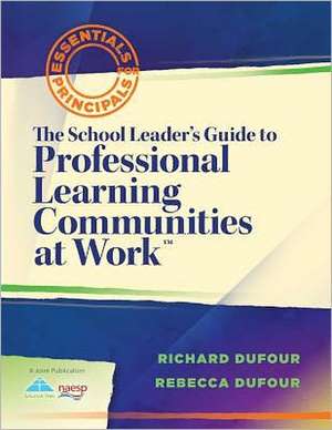 The School Leader's Guide to Professional Learning Communities at Work de Richard DuFour