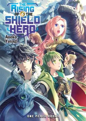 The Rising of the Shield Hero Volume 06: Light Novel de Aneko Yusagi