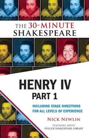 Henry IV, Part 1: The 30-Minute Shakespeare de Nick Newlin