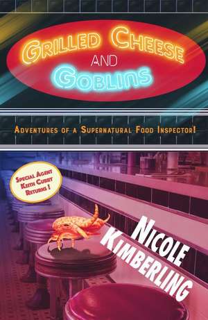 Grilled Cheese and Goblins: Adventures of a Supernatural Food Inspector! de Nicole Kimberling