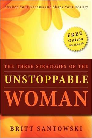 The Three Strategies of the Unstoppable Woman: Don't Miss It