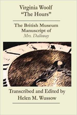 Virginia Woolf "The Hours. the British Museum Manuscript of _Mrs. Dalloway_ de Virginia Woolf