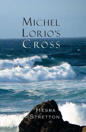 Michel Lorio's Cross: A Tale of the Times of James the First de Hesba Stretton