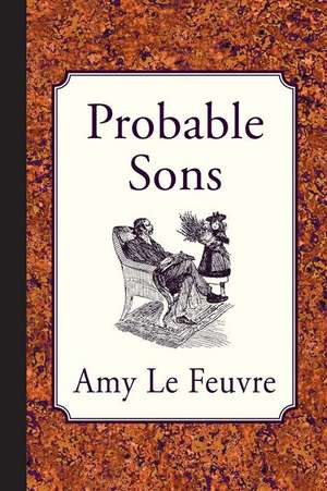 Probable Sons: More of His Plain Talk for Plain People de Amy Le Feuvre