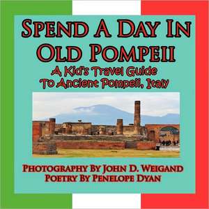 Spend a Day in Old Pompeii, a Kid's Travel Guide to Ancient Pompeii, Italy: The Secret Strategy That Built the Steelers Dynasty de Penelope Dyan