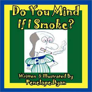 Do You Mind If I Smoke? de Penelope Dyan