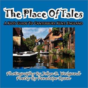 The Place of Tales--- A Kid's Guide to Canterbury, Kent, England: The Secret Strategy That Built the Steelers Dynasty de Penelope Dyan