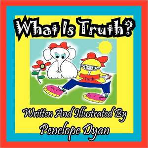 What Is Truth? de Penelope Dyan