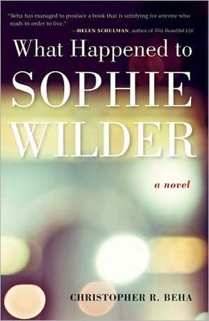 What Happened to Sophie Wilder de Christopher R. Beha