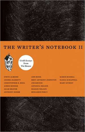 The Writer's Notebook II: Craft Essays from Tin House de Christopher Beha