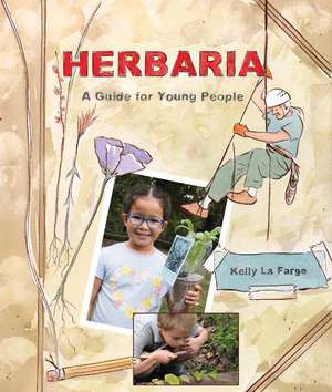 Herbaria: A Guide for Young People de Kelly La Farge