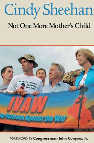 Not One More Mother's Child de Cindy Sheehan