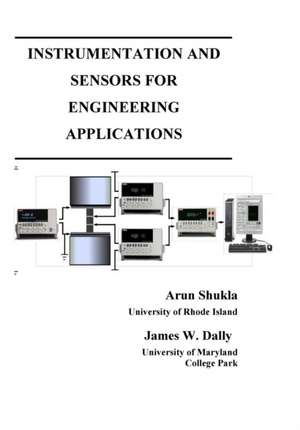 Instrumentation and Sensors for Engineering Applications de Arun Shukla