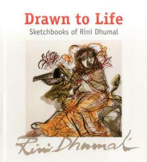 Drawn to Life: Sketchbooks of Rini Dhumal de Ina Puri