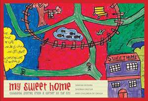 My Sweet Home: Childhood Stories from a Corner of the City de Samina Mishra