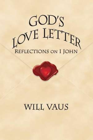 God's Love Letter: Reflections on I John de Will Vaus