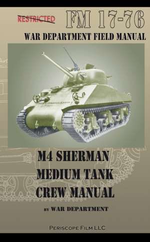 M4 Sherman Medium Tank Crew Manual: 750-1000 HP Switches & Road Switchers de War Department