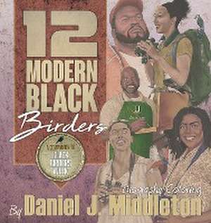 12 Modern Black Birders de Daniel J. Middleton